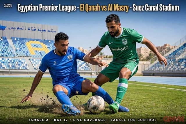 Nhận định El Qanah vs Al Masry tại Ai Cập: Rực lửa Derby Kênh đào Suez, điểm tựa Ismailia và bản lĩnh đại diện Port Said