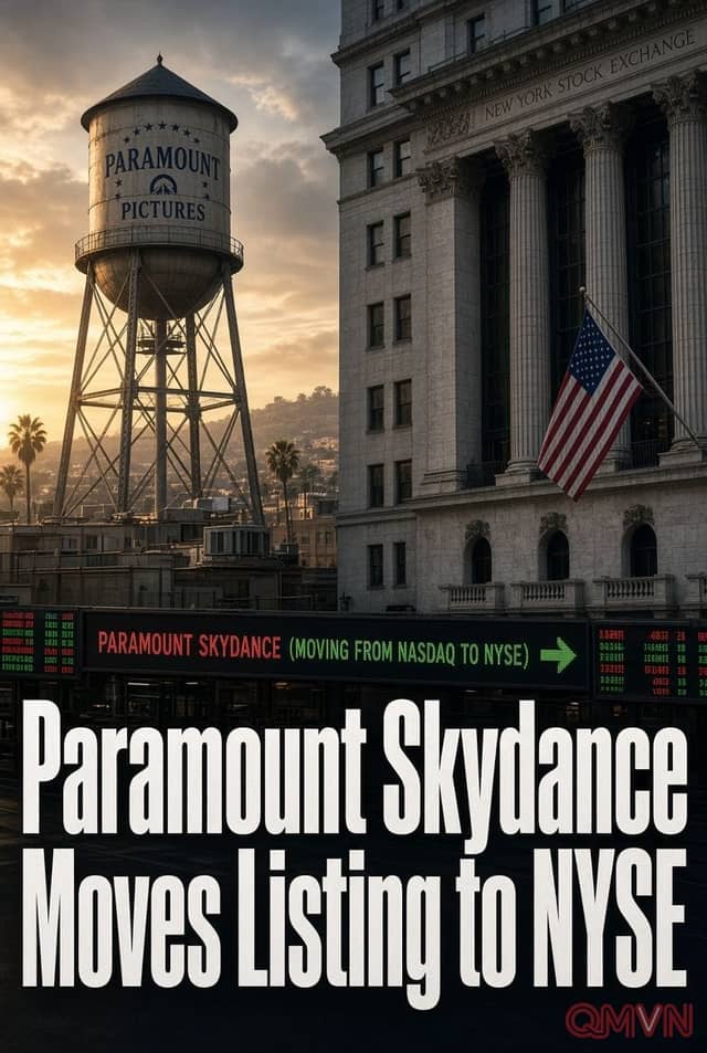 Paramount Skydance rời Nasdaq sang NYSE, bước chuyển mình trên Phố Wall trước giờ hoàn tất thương vụ Warner Bros 110 tỷ USD