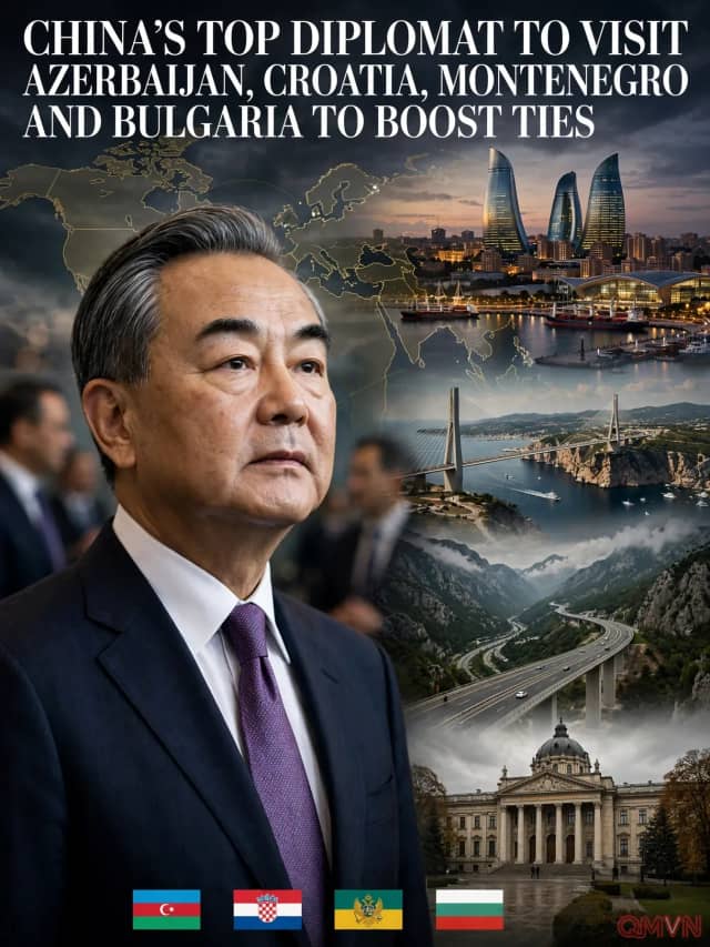 Ngoại trưởng Trung Quốc Vương Nghị công du Azerbaijan, Croatia, Montenegro và Bulgaria, củng cố hành lang thương mại và ảnh hưởng địa chính trị