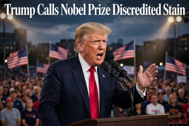 Donald Trump Chỉ Trích Quyết Định Trao Giải Nobel Hòa Bình Là 'Vết Nhơ Không Thể Rửa Sạch' Cho Na Uy