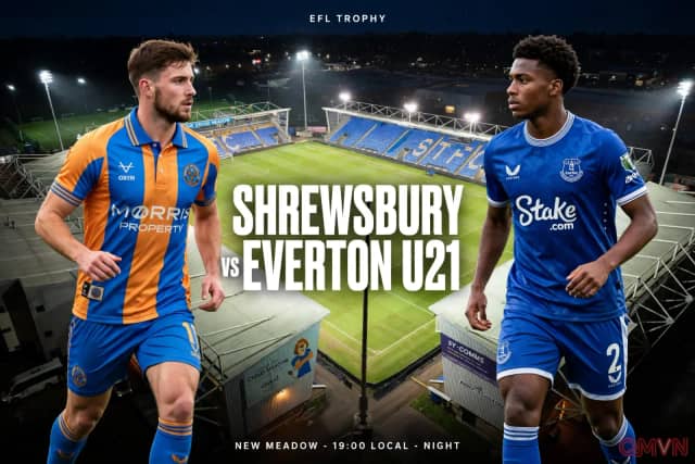 Shrewsbury Town tiếp đón Everton U21 tại EFL Trophy: Sân Croud Meadow thử lửa tài năng trẻ The Toffees