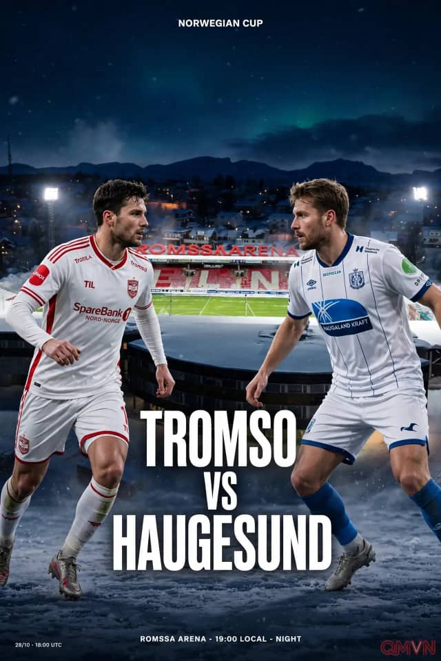 Tromsø đối đầu Haugesund tại Cúp Quốc gia Na Uy: Thử lửa vòng Bắc Cực và tham vọng tiến sâu của hai thế lực Eliteserien