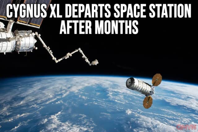 Tàu chở hàng Cygnus XL rời Trạm Vũ trụ Quốc tế sau sáu tháng, mang theo rác và lá chắn nhiệt thử nghiệm